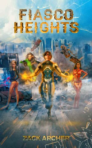 [Fiasco Heights 01] • Fiasco Heights · A Superhero Harem Adventure